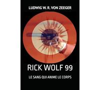 RICK WOLF 99: LE SANG QUI ANIME LE CORPS