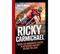 RICKY CARMICHAEL: Inside the Winningest Career in Motocross History - Beyond the Limit