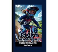 RICKY CARMICHAEL: The Boy Who Ruled the Dirt Track