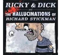 Ricky & Dick And The Hallucinations Of Richard Stickman