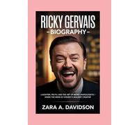RICKY GERVAIS-BIOGRAPHY: LAUGHTER, TRUTH, AND THE ART OF BEING UNAPOLOGETIC-INSIDE THE MIND OF COMEDY’S BOLDEST CREATOR