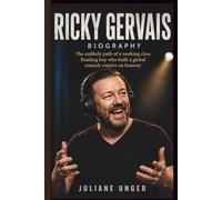 RICKY GERVAIS BIOGRAPHY: The unlikely path of a working class Reading boy who built a global comedy empire on honesty