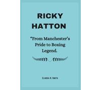 RICKY HATTON: “From Manchester’s Pride to Boxing Legend.