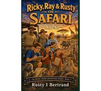 Ricky, Ray & Rusty on Safari: A Funny Christian Adventure with Cheetahs, Warthogs, Meerkats, and Baboon Mischief