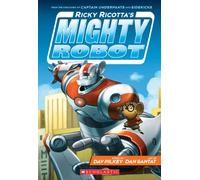 Ricky Ricotta's Mighty Robot (Ricky Ricotta's Mighty Robot #1) (Volume 1)