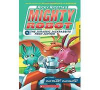 Ricky Ricotta's Mighty Robot Vs. The Jurassic Jackrabbits From Jupiter (Ricky Ricotta's Mighty Robot #5)