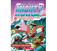 Ricky Ricotta's Mighty Robot vs. the Naughty Nightcrawlers from Neptune (Ricky Ricotta's Mighty Robot #8) (Volume 8)
