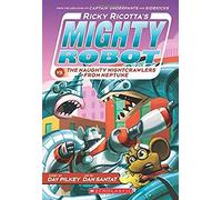 Ricky Ricotta's Mighty Robot vs. the Naughty Nightcrawlers from Neptune (Ricky Ricotta's Mighty Robot #8) (Volume 8)