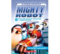 Ricky Ricotta's Mighty Robot vs. the Unpleasant Penguins from Pluto (Ricky Ricotta's Mighty Robot #9) (Volume 9)