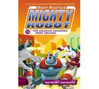 Ricky Ricotta's Mighty Robot vs The Uranium Unicorns from Uranus