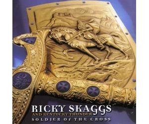 Ricky Skaggs & Kentucky Thunder - Soldier of The Cross [Import]