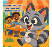 Ricky the Raccoon and the Great Restaurant Raid: A Hilarious Adventure About Trash, Treasure, and Tasty Surprises!