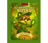 Rico e gli Animali del Bosco - Libro educativo illustrato per bambini | Scopri cervi, volpi, ricci e creature della foresta