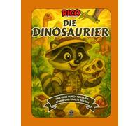 Rico entdeckt die Dinosaurier - Interaktives Lern- und Malbuch für Kinder von 4 bis 10 Jahren