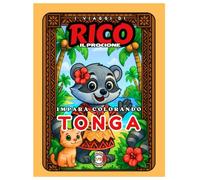 Rico il Procione a Tonga - Libro da Colorare per Bambini: Danze, Fiori e Regole del Regno | 22 Pagine in Rima per Esplorare l’Oceania | Età 5-10