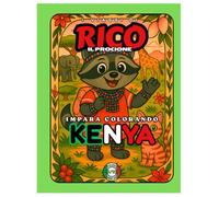 Rico il Procione Esplora il Kenya - Libro da Colorare per Bambini: Safari, Masai e Monti | Curiosità Educative | Età 4-8