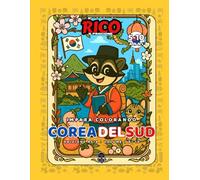Rico il Procione Esplora la Corea del Sud - Libro da Colorare per Bambini: Templi, Palazzi Reali e K-pop | Curiosità Educative | Età 4-8