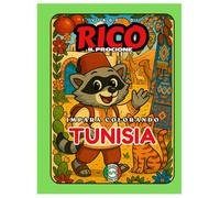 Rico il Procione Esplora la Tunisia - Libro da Colorare per Bambini: Deserto, Medine e Camaleonti | Curiosità Educative | Età 4-8