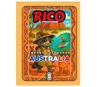 Rico il Procione in Australia - Libro da Colorare per Bambini: Canguri, Deserti e Foreste Eucalipto | 22 Pagine in Rima per Esplorare l’Oceania | Età 5-10