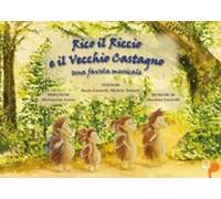 Rico Il Riccio E Il Vecchio Castagno. Una Favola Musicale