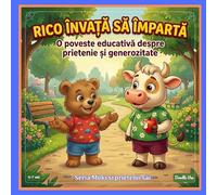 Rico învață să împartă: O poveste pentru copii despre prietenie, bunătate și importanța de a împărți (4-7 ani)