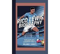 RICO LEWIS: Kicking Beyond Limits - The Inspiring Journey of Manchester City’s Rising Star