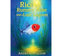 Rico the Rummy Nose and the Lost Lagoon: A daring dive into a mysterious Lagoon where a hidden secret to healing the waters is revealed.