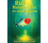 Rico the Rummy Nose and the Lost Lagoon: A daring dive into a mysterious Lagoon where a hidden secret to healing the waters is revealed.