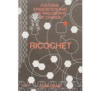 Ricochet - Cultural Epigenetics and the Philosophy of Change