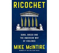 Ricochet: Guns, Greed, and the American Way of Violence