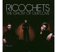 Ricochets - Ghost of Our Love