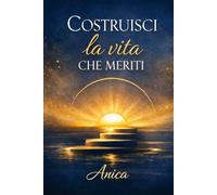 Ricomincia da te: Costruisci la vita che meriti