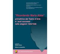 «Ricordando Marta Abba». Primattrice del Teatro d'Arte e i suoi successi nelle stagioni 1925/1928