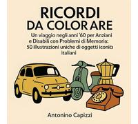 RICORDI DA COLORARE: Un viaggio negli anni '60 per Anziani e Disabili con Problemi di Memoria