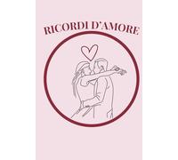 Ricordi d'amore diario di coppia: Un viaggio a due tra ricordi, emozioni e attività per riscoprire l’amore ogni giorno