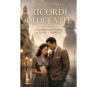 Ricordi di due vite: L'incredibile storia di Paolo e Rebecca