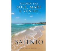 RICORDI TRA SOLE, MARE E VENTO... SALENTO