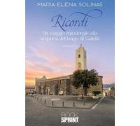 Ricordi. Un viaggio emozionale alla scoperta del borgo di Galtellì