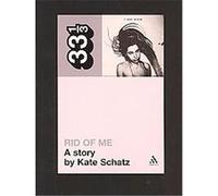 Rid of Me, 33 1/3 Series Kate Schatz (Auteur)