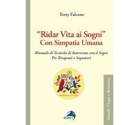 «Ridar vita ai sogni» con simpatia umana. Manuale di tecniche di intervento con il sogno per terapeuti e sognatori