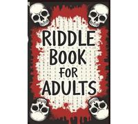 Riddle Book For Adults With Hauntingly Rhymed Riddles In Crossword Puzzles And Answers In Word Search Puzzle: Puzzle Book For Adults Having 160+ Spooky Poetic Riddles In 50+ Fun Activity Challenges