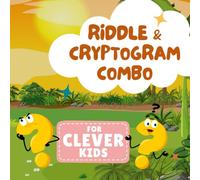 Riddle & Cryptogram Combo for Clever Kids: Solve the Riddle, Crack the Code in This Fun Riddle-Cryptogram Brain Teaser Book for Clever Kids