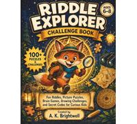Riddle Explorer Challenge Book: Fun Riddles, Picture Puzzles, Brain Games, Drawing Challenges, and Secret Codes for Curious Kids