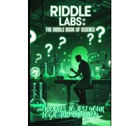 Riddle Labs: The Riddle Book of Science: 299 Riddles to Test Your Logic and Creativity
