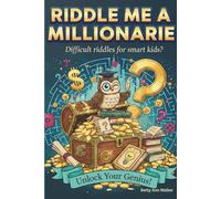 Riddle Me A Millionaire: Difficult Riddles For Smart Kids | The Ultimate Challenge for Curious Minds & Future Problem-Solvers | The #1 Boredom Buster for Smart Families