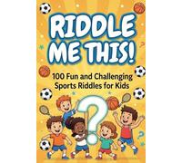 Riddle Me This!: 100 Fun and Challenging Sports Riddles for Kids