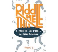Riddle Me This: A Book Of 100 Riddles Volume 1