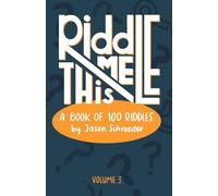 Riddle Me This: A Book Of 100 Riddles Volume 3