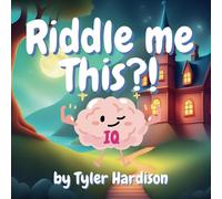 Riddle Me This?!: An Interactive Riddle Game Picture Book With Iq Test Scores At The End!