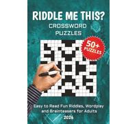 Riddle me this? Crossword Puzzles: Crossword Puzzles with Easy to Read Fun Riddles, Wordplay and Brainteasers for Adults 2026 | 6x9 inches, 121 Pages ... Gift for Vacation, Holidays, and Free time